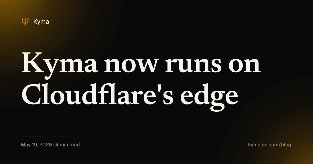 Kyma now runs on Cloudflare's edge